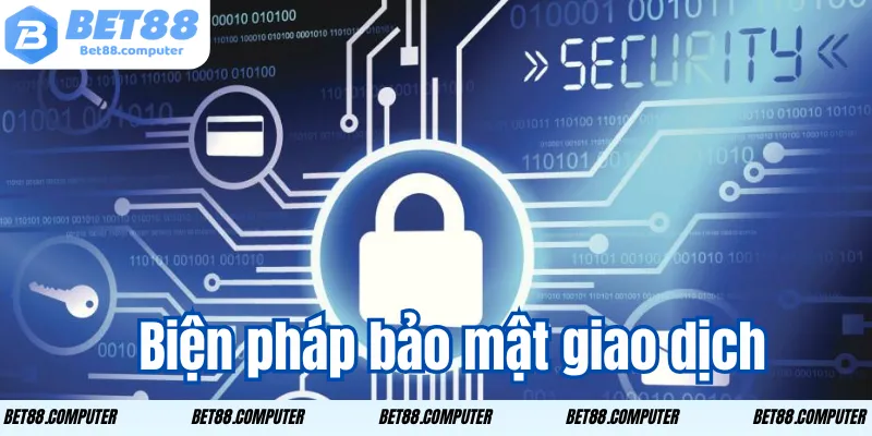 Quyền Riêng Tư BET88 - Bảo Mật Dữ Liệu Người Chơi bien phap bao mat giao dich