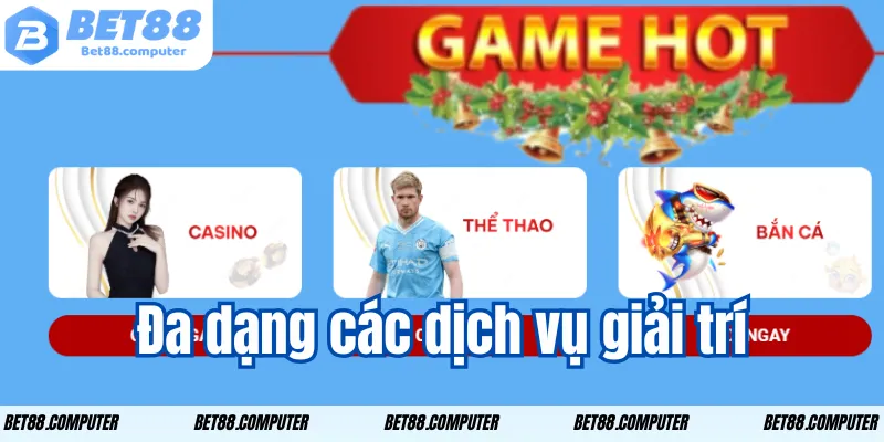 Giới thiệu Bet88 – Trải Nghiệm Giải Trí Đỉnh Cao Trực Tuyến da dang cac dich vu giai tri 1