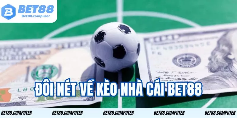 Kèo Nhà Cái BET88: Tỷ Lệ Cực Chuẩn, Cập Nhật 24/7 keo nha cai bet88 1