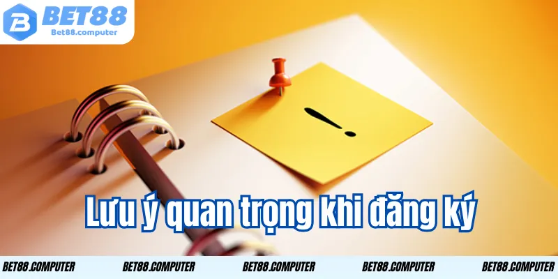 Đăng Ký BET88 - Nhận Ngay Thưởng Chào Mừng Hấp Dẫn luu y quan trong khi dang ky