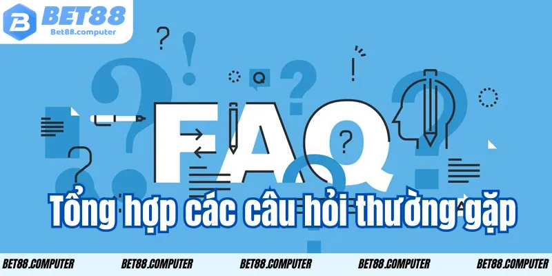 Câu Hỏi Thường Gặp BET88 - Giải Đáp Nhanh, Hỗ Trợ 24/7 tong hop cac cau hoi thuong gap