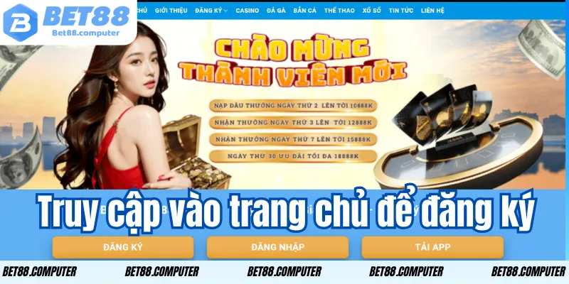 Đăng Ký BET88 - Nhận Ngay Thưởng Chào Mừng Hấp Dẫn truy cap vao trang chu de dang ky 1