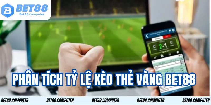 Tỷ Lệ Kèo Thẻ Vàng Bet88: Cược Hấp Dẫn, Thưởng Lớn ty le keo the vang BET88 3